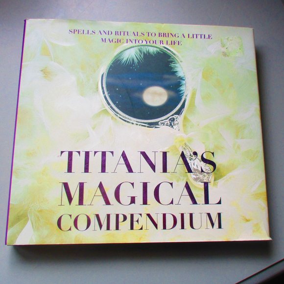 Titania's Magical Compendium NEW Spells & Rituals White Magic - Picture 1 of 13